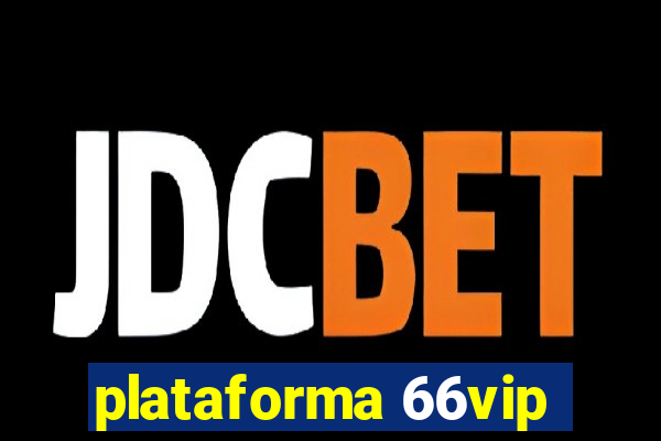 plataforma 66vip